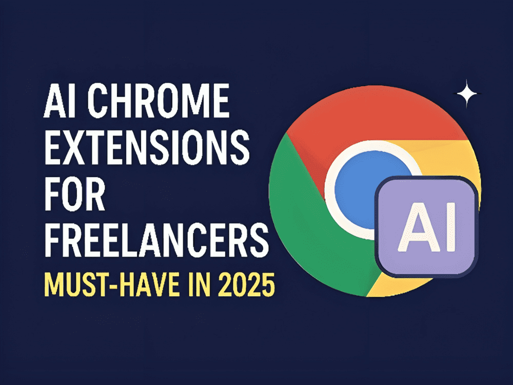 AI Chrome Extensions for Freelancers: Must-Have Tools in 2025
